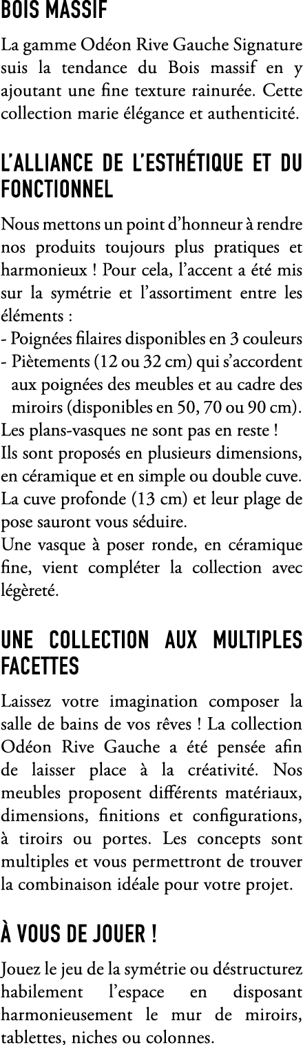 BOIS MASSIF La gamme Od on Rive Gauche Signature suis la tendance du Bois massif en y ajoutant une fine texture rainu...