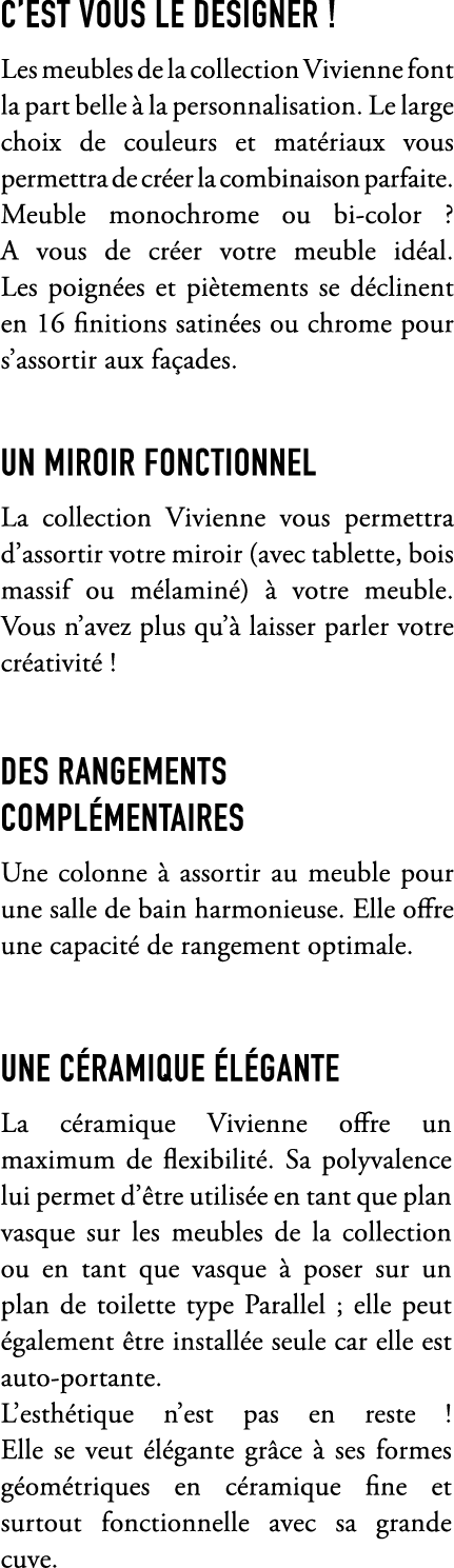 C’EST VOUS LE DESIGNER ! Les meubles de la collection Vivienne font la part belle  la personnalisation. Le large cho...