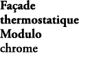 Fa ade thermostatique Modulo chrome E75390 CP 
