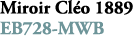 Miroir Cl o 1889 EB728 MWB 