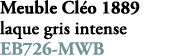 Meuble Cl o 1889 laque gris intense EB726 MWB