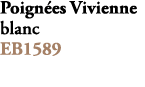 Poign es Vivienne blanc EB1589 