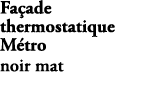 Fa ade thermostatique M tro noir mat E78024 4A BL