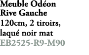 Meuble Od on Rive Gauche 120cm, 2 tiroirs, laqu noir mat EB2525 R9 M90