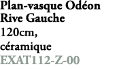 Plan vasque Od on Rive Gauche 120cm, c ramique EXAT112 Z 00 
