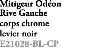 Mitigeur Od on Rive Gauche corps chrome levier noir E21028 BL CP