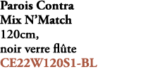 Parois Contra Mix N’Match 120cm, noir verre fl te CE22W120S1 BL