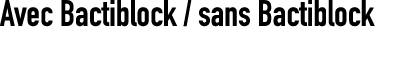 Avec Bactiblock / sans Bactiblock 