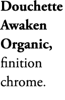 Douchette Awaken Organic, finition chrome.