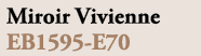 Miroir Vivienne EB1595 E70