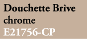 Douchette Brive chrome E21756 CP