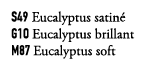 S49 Eucalyptus satin G1O Eucalyptus brillant M87 Eucalyptus soft