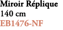 Miroir R plique 140 cm EB1476 NF 
