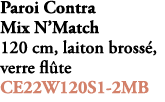Paroi Contra Mix N’Match 120 cm, laiton bross , verre fl te CE22W120S1 2MB