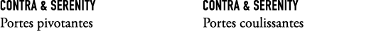 Contra & Serenity Portes pivotantes Contra & Serenity Portes coulissantes 