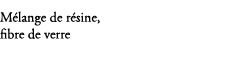 M lange de r sine, fibre de verre