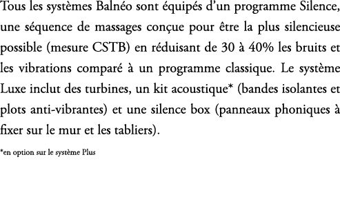 Tous les syst mes Baln o sont quip s d’un programme Silence, une s quence de massages con ue pour  tre la plus silen...