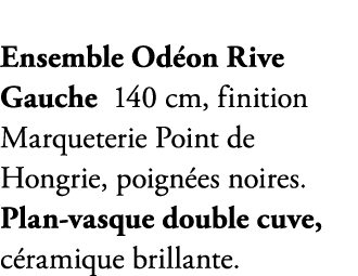 Meuble sous plan-vasque Odéon Rive Gauche 140cm, finition Point de Hongrie, 4 tiroirs à fermeture progressive, poigné   