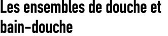 Les ensembles de douche et bain douche