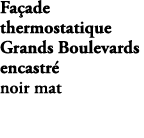 Fa ade thermostatique Grands Boulevards encastr noir mat E26346 9 BL