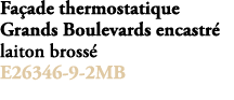 Fa ade thermostatique Grands Boulevards encastr laiton bross  E26346 9 2MB 