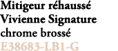 Mitigeur r hauss Vivienne Signature chrome bross  E38683 LB1 G 