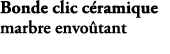 Bonde clic c ramique marbre envo tant E78262 HYH