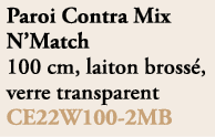 Paroi Contra Mix N’Match 100 cm, laiton bross , verre transparent CE22W100 2MB 