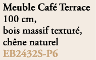 Meuble Caf Terrace 100 cm, bois massif textur , ch ne naturel EB2432S P6