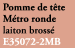 Pomme de t te M tro ronde laiton bross E35072 2MB