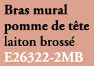 Bras mural pomme de t te laiton bross E26322 2MB 