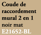 Coude de raccordement mural 2 en 1 noir mat E21652 BL