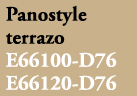 Panostyle terrazo E66100 D76 E66120 D76 