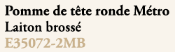 Pomme de t te ronde M tro Laiton bross E35072 2MB