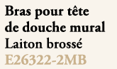 Bras pour t te de douche mural Laiton bross E26322 2MB