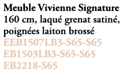 Meuble Vivienne Signature 160 cm, laqu grenat satin , poign es laiton bross  EEB1507LB3 S65 S65 EB1503LB3 S65 S65 EB...