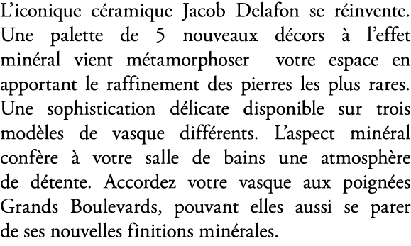 L’iconique c ramique Jacob Delafon se r invente. Une palette de 5 nouveaux d cors  l’effet min ral vient m tamorphos...
