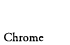 Chrome