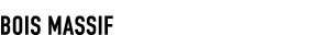 BOIS MASSIF