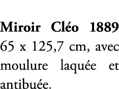 Miroir Cl o 1889 65 x 125,7 cm, avec moulure laqu e et antibu e.