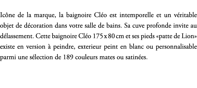 Ic ne de la marque, la baignoire Cl o est intemporelle et un v ritable objet de d coration dans votre salle de bains....