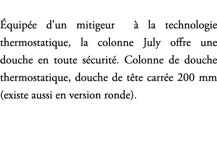 quip e d’un mitigeur  la technologie thermostatique, la colonne July offre une douche en toute s curit . Colonne de...