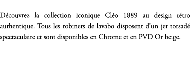 D couvrez la collection iconique Cl o 1889 au design r tro authentique. Tous les robinets de lavabo disposent d’un je...
