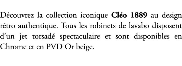 D couvrez la collection iconique Cl o 1889 au design r tro authentique. Tous les robinets de lavabo disposent d’un je...