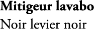 Mitigeur lavabo Noir levier noir