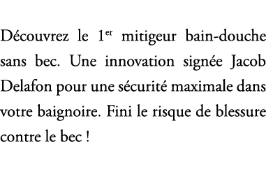 D couvrez le 1er mitigeur bain douche sans bec. Une innovation sign e Jacob Delafon pour une s curit maximale dans v...