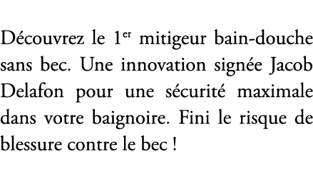 D couvrez le 1er mitigeur bain douche sans bec. Une innovation sign e Jacob Delafon pour une s curit maximale dans v...