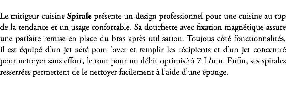 Le mitigeur cuisine Spirale pr sente un design professionnel pour une cuisine au top de la tendance et un usage confo...