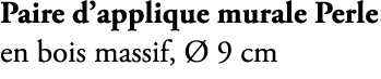 Paire d’applique murale Perle en bois massif,  9 cm