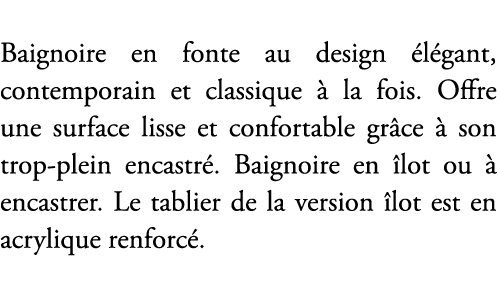 Baignoire en fonte au design l gant, contemporain et classique   la fois. Offre une surface lisse et confortable gr ...